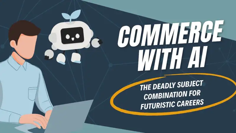 COMMERCE WITH AI: A Deadly Subject Combination for Futuristic Careers